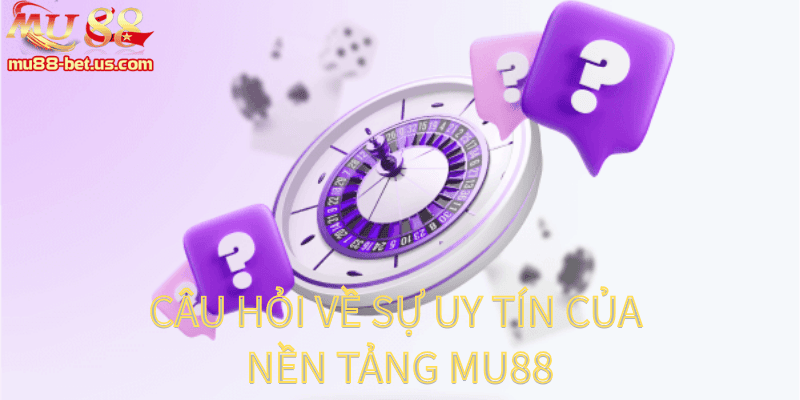 Sự uy tín nền tảng Mu88