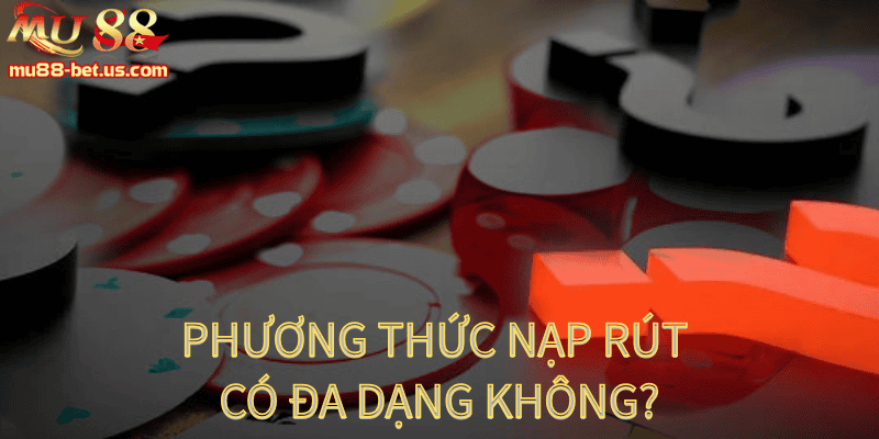Đa dạng phương thức giao dịch nhanh chóng